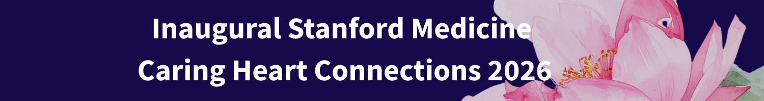 Inaugural Stanford Medicine Caring Heart Connections 2026 Banner